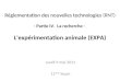 Réglementation des nouvelles technologies Réglementation des nouvelles technologies (RNT) - Partie IV. La recherche - L'expérimentation animale (EXPA)