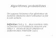 8INF4301 Algorithmes probabilistes On suppose lexistence dun générateur de nombres aléatoires dont lutilisation se fait à coût unitaire. Définition: Soit