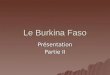 Le Burkina Faso Présentation Partie II. Ordre de la présentation les problèmes environnementaux; les problèmes environnementaux; lérosion des sols et