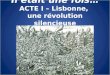 Il était une fois… ACTE I – Lisbonne, une révolution silencieuse