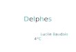 Delphes Lucile Baudais 4°C. Situation de Delphes en Grèce Delphes se situe au nord-ouest d'Athènes. Elle se trouve dans une région appelée Phocide