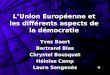 LUnion Européenne et les différents aspects de la démocratie Yves Baert Bertrand Blas Chrystel Bousquet Héloïse Camp Laure Sengenès