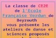 La classe de CE2E de lEcole Française Verdun de Beyrouth vous présente les ateliers de danse et sciences proposés par le Centre Culturel Français