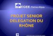1 EGEE Rhône-Alpes et l'emploi des seniors.. PHASE 1 PHASE 1 PRÉSENTATION DU PROJET/MISE EN PLACE Aux Délégués Aux Délégués Dans les Délégations Dans