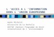L ACCES A L INFORMATION DANS L UNION EUROPEENNE Agnès Michelot Université de La Rochelle UNITAR (Genève) Programme de droit international de l environnement