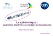 Jean-Claude Soret La spintronique : quand les électrons se mettent au breakdance GREMAN UMR CNRS 7347 21 Janvier 2014