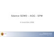 08.06.2014 - Page 1 Séance SEMO – AGG - SPM 4 novembre 2008 Service de la mensuration officielle Département du territoire