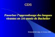 CDS CDS Favoriser lapprentissage des langues vivantes en 1re année de Bachelier Université de Liège, le 13 mars 2008