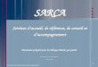 1 Document de travail avant révision linguistique SARCA Services daccueil, de référence, de conseil et daccompagnement SARCA Services daccueil, de référence,