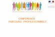 CONFERENCE PARCOURS PROFESSIONNELS. 5 groupes de travail organisés Groupe de travail 1 Mercredi 31/10 Améliorer la gestion personnalisée des recrutements,