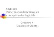 CSI1502 Principes fondamentaux en conception des logiciels Chapitre 4 Classes et Objets