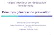 1 Risque infectieux en rééducation fonctionnelle Principes généraux de prévention Docteur Catherine Chapuis Equipe Sectorielle de Prévention du Risque