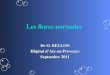 Les flores normales Dr O. BELLON Hôpital dAix-en-Provence Septembre 2011