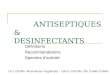 ANTISEPTIQUES & DESINFECTANTS Définitions Recommandations Spectres dactivité Dr C.OUDIN –Pharmacien hygiéniste – CHD F.GUYON- CRF YLANG-YLANG