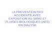 LA PREVENTION DES ACCIDENTS AVEC EXPOSITION AU SANG ET FLUIDES BIOLOGIQUES (AES) EN DIALYSE