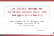 Le Valais engage de nouveaux moyens pour une intégration réussie Département de la sécurité, des affaires sociales et de lintégration Sion, le 5 novembre