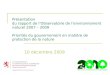 Présentation du rapport de lObservatoire de lenvironnement naturel 2007 – 2009 Priorités du gouvernement en matière de protection de la nature 10 décembre