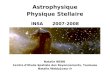 Astrophysique Physique Stellaire INSA 2007-2008 Natalie WEBB Centre dEtude Spatiale des Rayonnements, Toulouse Natalie.Webb@cesr.fr