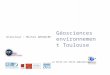 Géosciences environnement Toulouse Directeur : Michel GREGOIRE La Terre est notre laboratoire!