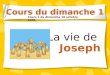 1 La vie de Joseph Cours du dimanche 1 Cours 1 du dimanche 18 octobre 2009