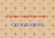 Option complémentaire GEOGRAPHIE. Programme des deux ans 3ème : « Leau » 4ème : « La géographie des risques »
