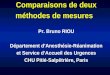 Comparaisons de deux méthodes de mesures Pr. Bruno RIOU Département dAnesthésie-Réanimation et Service dAccueil des Urgences CHU Pitié-Salpêtrière, Paris