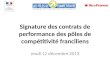 Signature des contrats de performance des pôles de compétitivité franciliens Jeudi 12 décembre 2013
