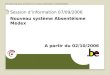 SPF SANTE PUBLIQUE, SECURITE DE LA CHAINE ALIMENTAIRE ET ENVIRONNEMENT Session dinformation 07/09/2006 Nouveau système Absentéisme Medex A partir du 02/10/2006
