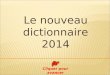 Le nouveau dictionnaire 2014 Cliquer pour avancer