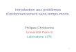 1 Introduction aux problèmes d'ordonnancement sans temps-morts. Philippe Chrétienne Université Paris 6 Laboratoire LIP6