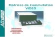 ® -1- Matrices de Commutation VIDEO Présentation Commerciale, Caractéristiques générales