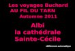 Les voyages Buchard AU FIL DU TARN Automne 2011 Albi la cathédrale Sainte-Cécile défilement automatique