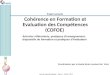 Journée Experts Bologne – Namur - Février 2012 Projet Leonardo Cohérence en Formation et Evaluation des Compétences (COFOE) Coordination par la Haute Ecole