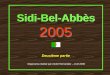 Sidi-Bel-Abbès 2005 Deuxième partie Diaporama réalisé par André Hernandez – Avril 2006
