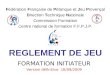 REGLEMENT DE JEU FORMATION INITIATEUR Version définitive 16/09/2009 Fédération Française de Pétanque et Jeu Provençal Direction Technique Nationale Commission