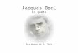 Jacques Brel La quête Par Nanou et St Thib Rêver un impossible rêve Porter le chagrin des départs
