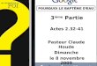 3 ième Partie Actes 2.32-41 Pasteur Claude Houde Dimanche le 8 novembre 2009 1