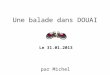 Une balade dans DOUAI par Michel Le 31.01.2013 En partant de la Place du Barlet départ