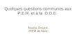 Quelques questions communes aux P.E.R. et à la D.D.E. Nadia Douek IREM de Nice