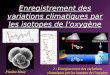 Enregistrement des variations climatiques par les isotopes de loxygène Planète bleue 2 : Enregistrement des variations climatiques par les isotopes de