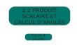 Cours 4 (suite) 2.2 PRODUIT SCALAIRE ET CALCUL DANGLES