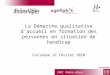 CRDI Rhône-Alpes La Démarche qualitative daccueil en formation des personnes en situation de handicap Colloque 12 Février 2010