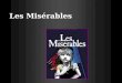 Les Misérables. Regardez la publicité pour le film Les Misérables. Essayez de deviner: Les personnages principales Le cadre Le problème principal 