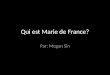 Qui est Marie de France? Par: Megan Sin. Marie ai num, si sui de France
