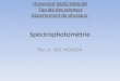 Spectrophotométrie Par: A. SIDI MOUSSA Université SAAD DAHLAB Faculté des sciences Département de physique