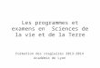 Les programmes et examens en Sciences de la vie et de la Terre Formation des stagiaires 2013-2014 Académie de Lyon