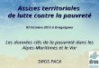Assises territoriales de lutte contre la pauvreté 03 Octobre 2013 à Draguignan Les données clés de la pauvreté dans les Alpes-Maritimes et le Var DROS