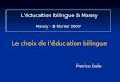 Léducation bilingue à Massy Massy - 3 février 2007 Le choix de léducation bilingue Patrice Dalle