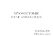 MYOMECTOMIE HYSTEROSCOPIQUE M.BAILLEUX DES 4ème année