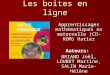 Les boites en ligne Apprentissages mathématiques en maternelle (CD-ROM) Hatier Auteurs: BRIAND Joël, LOUBET Martine, SALIN Marie- Hélène